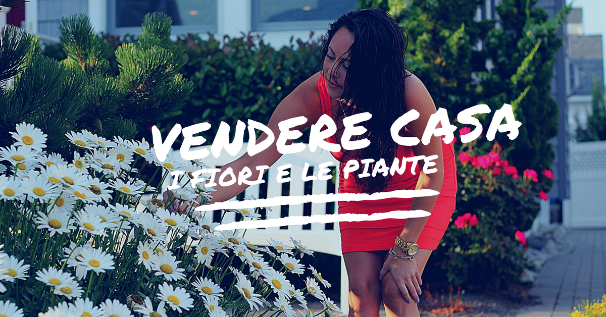 Vendere casa: i Fiori e le Piante